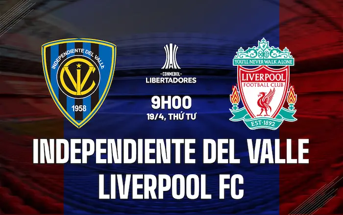 Xem trước thông tin trận đấu giữa Independiente del Valle vs Liverpool